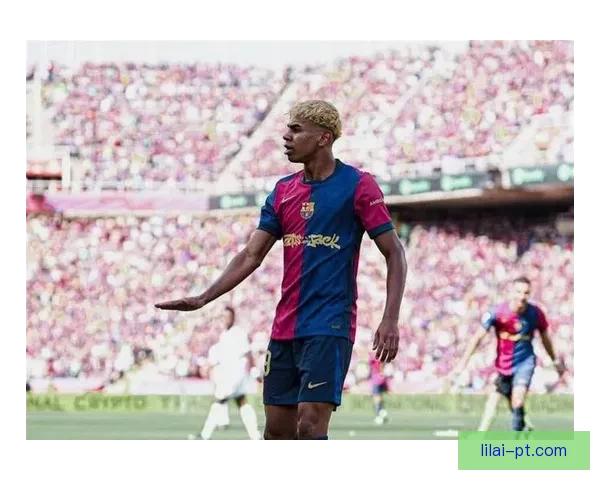 亚马尔赛后回更衣室一路抱怨情绪失控表现引关注